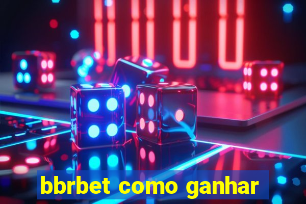 bbrbet como ganhar